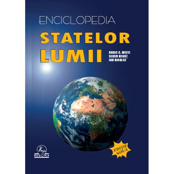 Enciclopedia statelor lumii | Horia C. Matei, Silviu Negut, Ion Nicolae carturesti.ro