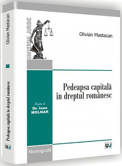 Pedeapsa capitala in dreptul romanesc | Olivian Mastacan Capitala 2022
