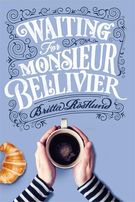 Waiting For Monsieur Bellivier | Britta Rostlund