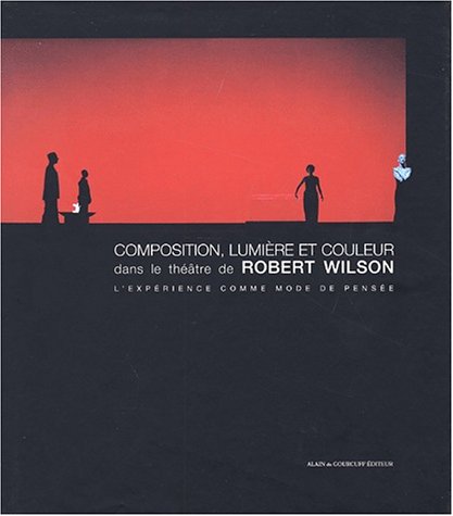 Composition, lumiere et couleur dans le theatre de Robert Wilson | Mihail Moldoveanu