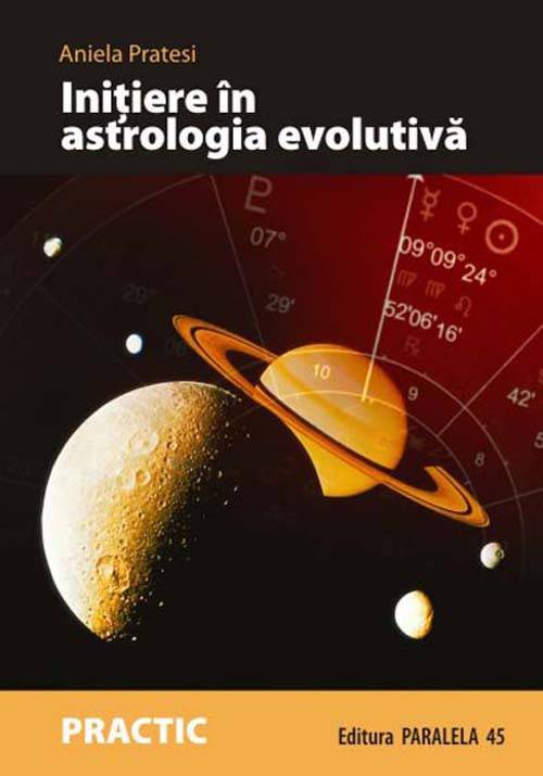 Initiere in astrologia evolutiva. Calea sufletului de-a lungul hartii natale | Aniela Pratesi