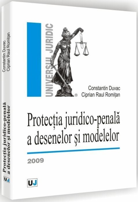 Protectia juridico-penala a desenelor si modelelor | Ciprian Raul Romitan, Constantin Duvac