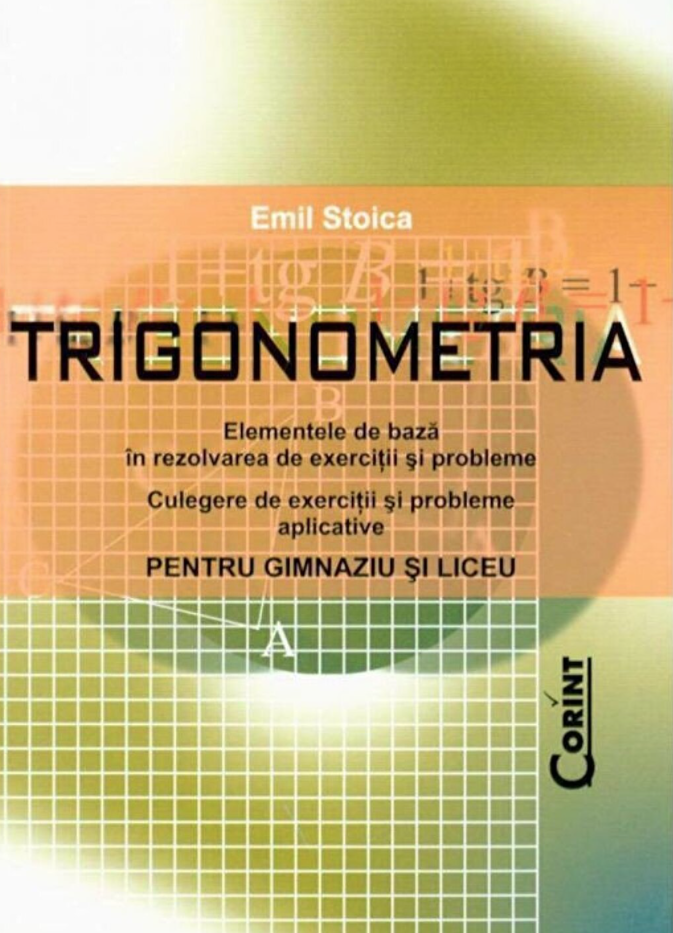 Trigonometria – Gimnaziu si Liceu | Emil Stoica carturesti.ro Materii