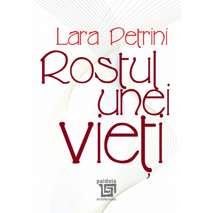 Rostul unei vieti | Lara Petrini