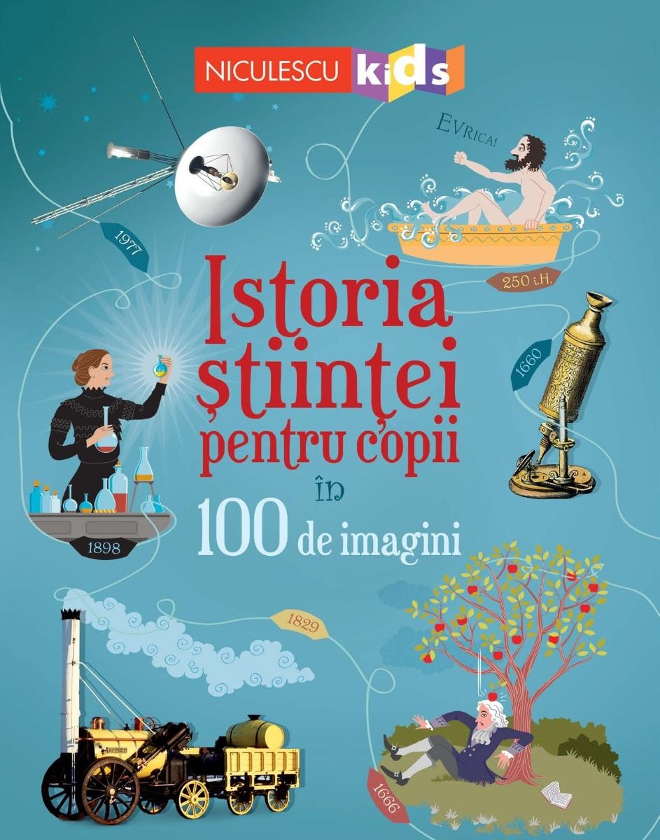 Istoria stiintei pentru copii in 100 de imagini | Abigail Wheatley carturesti.ro imagine 2022