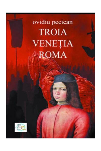 Troia Venetia Roma Vol. I | Ovidiu Pecican carturesti.ro imagine 2022