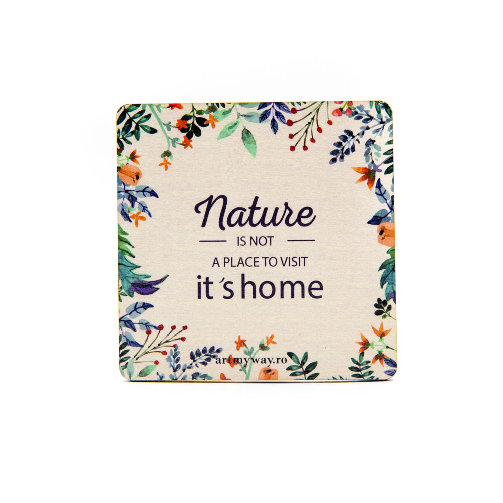 Suport pahar - Nature it`s Home | ArtMyWay