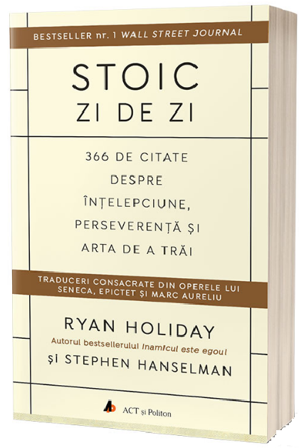 Stoic zi de zi | Ryan Holiday, Stephen Hanselman De La Carturesti Carti Dezvoltare Personala 2023-06-04