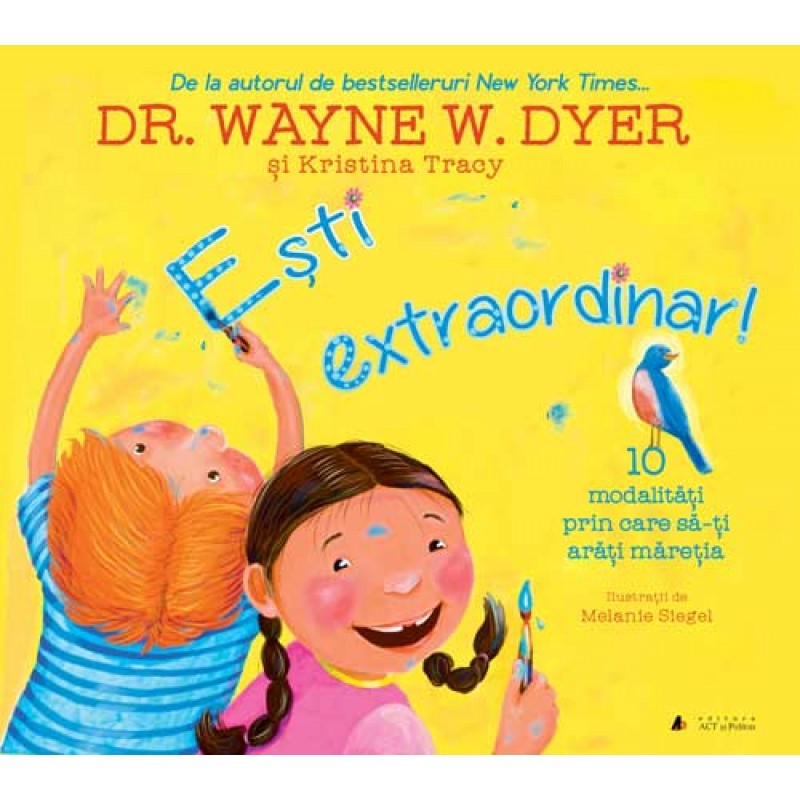 Esti extraordinar | Dr. Wayne W. Dyer, Kristina Tracy ACT si Politon