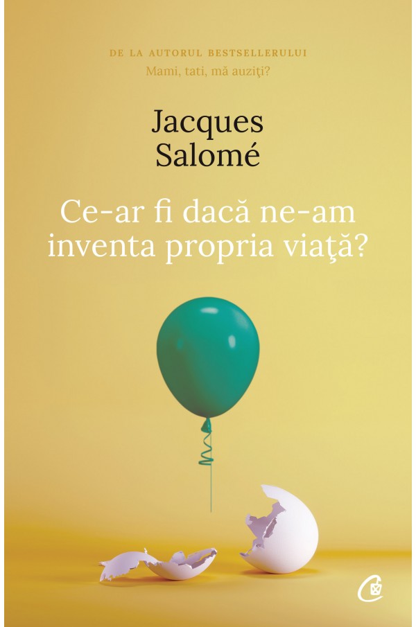 Ce-ar fi daca ne-am inventa propria viata | Jacques Salome De La Carturesti Carti Dezvoltare Personala 2023-05-25