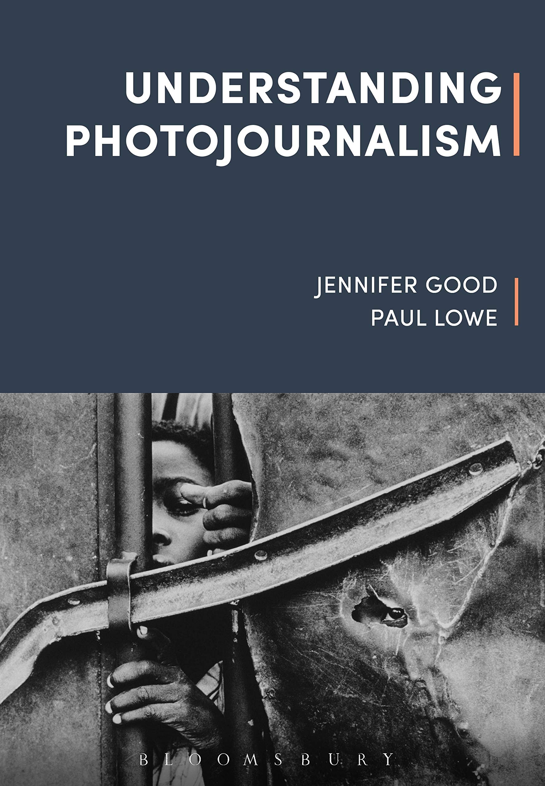Understanding Photojournalism | Jennifer Good, Paul Lowe