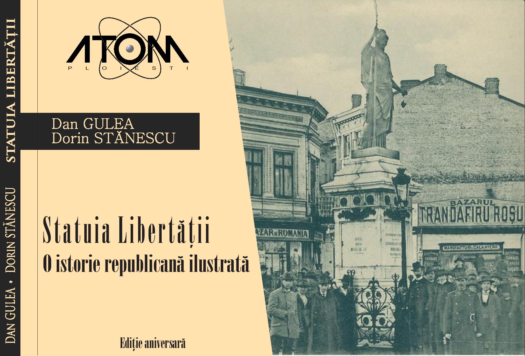 Statuia Libertatii – O istorie Republicana Ilustrata | Dan Gulea, Dorin Stanescu ATOM Arta, arhitectura