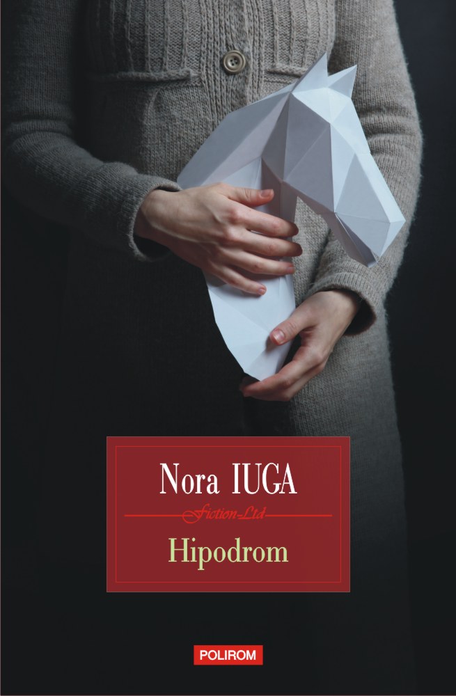 Hipodrom | Nora Iuga carturesti.ro Biografii, memorii, jurnale