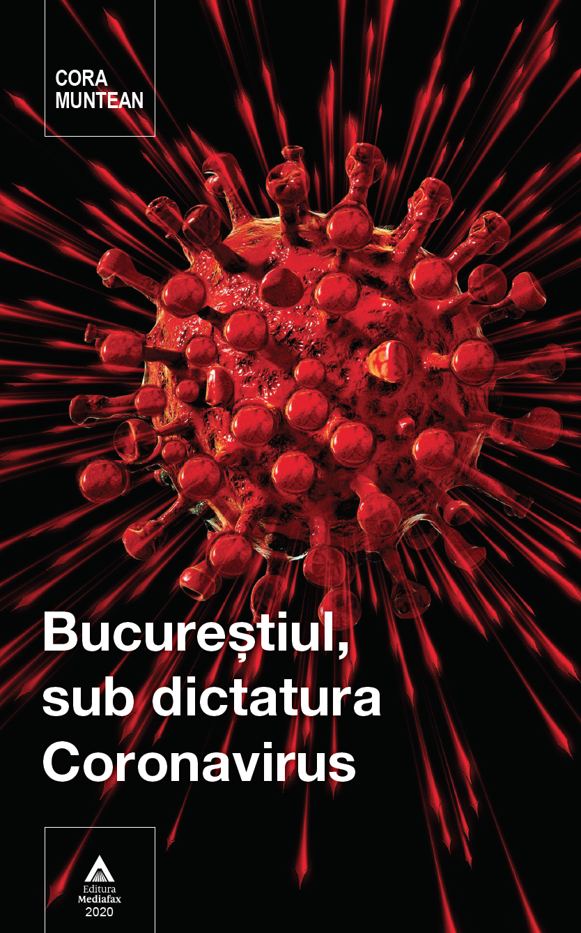 Bucurestiul, sub dictatura Coronavirus | Cora Muntean