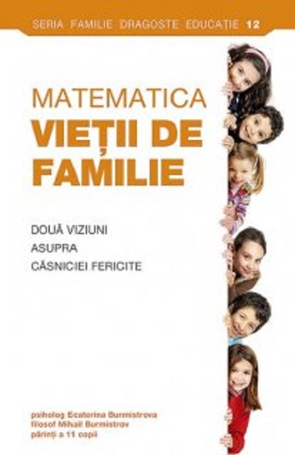 Matematica vietii de familie | Ecaterina Burmistrova, Mihail Burmistrov De La Carturesti Carti Dezvoltare Personala 2023-06-02