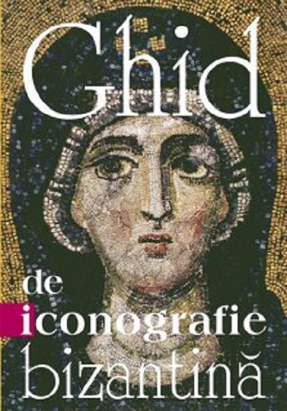 Ghid de iconografie bizantina | Constantine Cavarnos carturesti.ro poza 2022