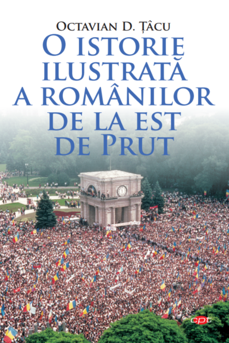 O istorie ilustrata a romanilor de la est de Prut | Octavian D. Tacu