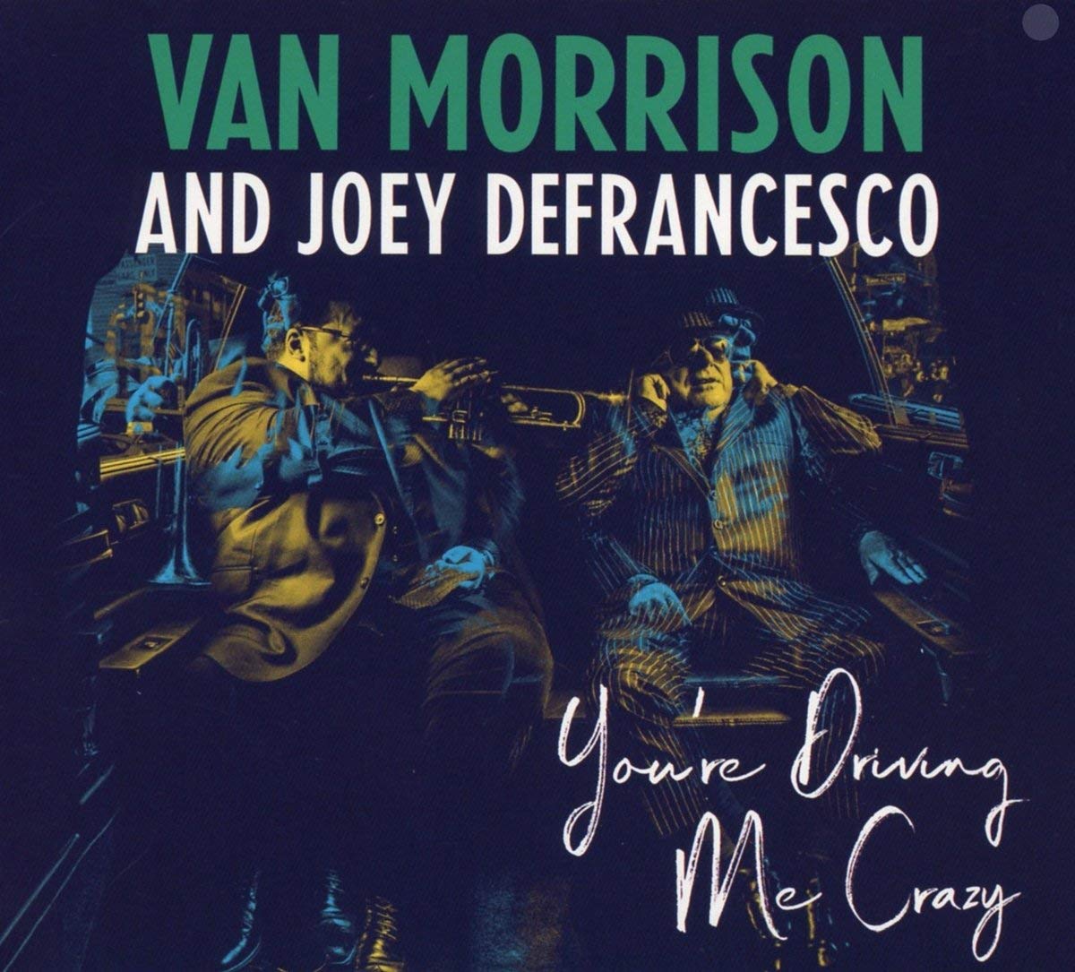 You\'re Driving Me Crazy | Van Morrison, Joey DeFrancesco