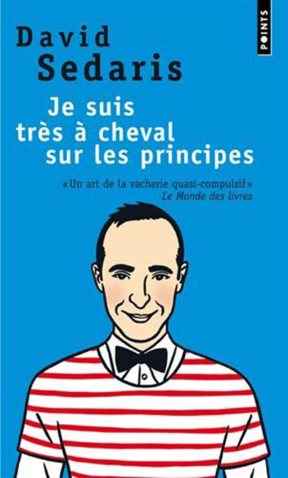 Je suis très à cheval sur les principes | David Sedaris