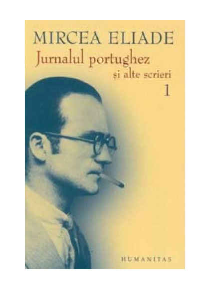Jurnalul portughez si alte scrieri - vol 1 si 2 | Mircea Eliade