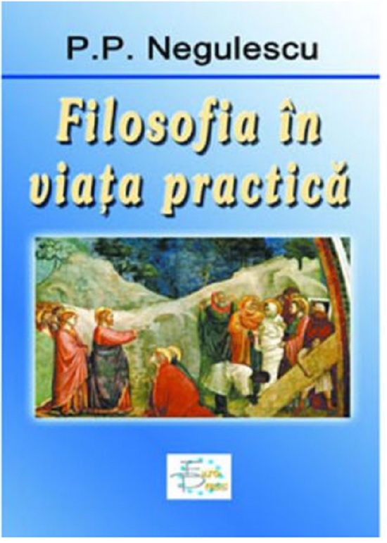 PDF Filosofia in viata practica | P.P. Negulescu carturesti.ro Carte