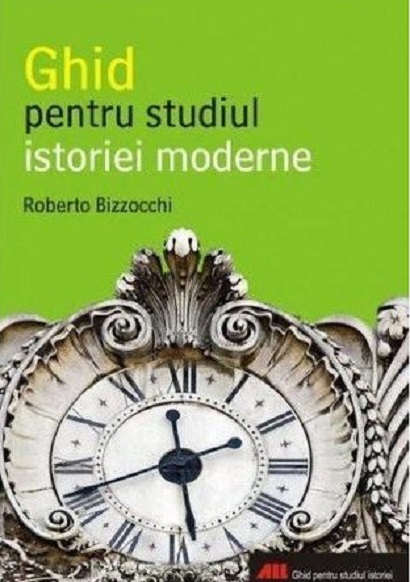 Ghidul pentru studiul istoriei moderne | Roberto Bizzocchi