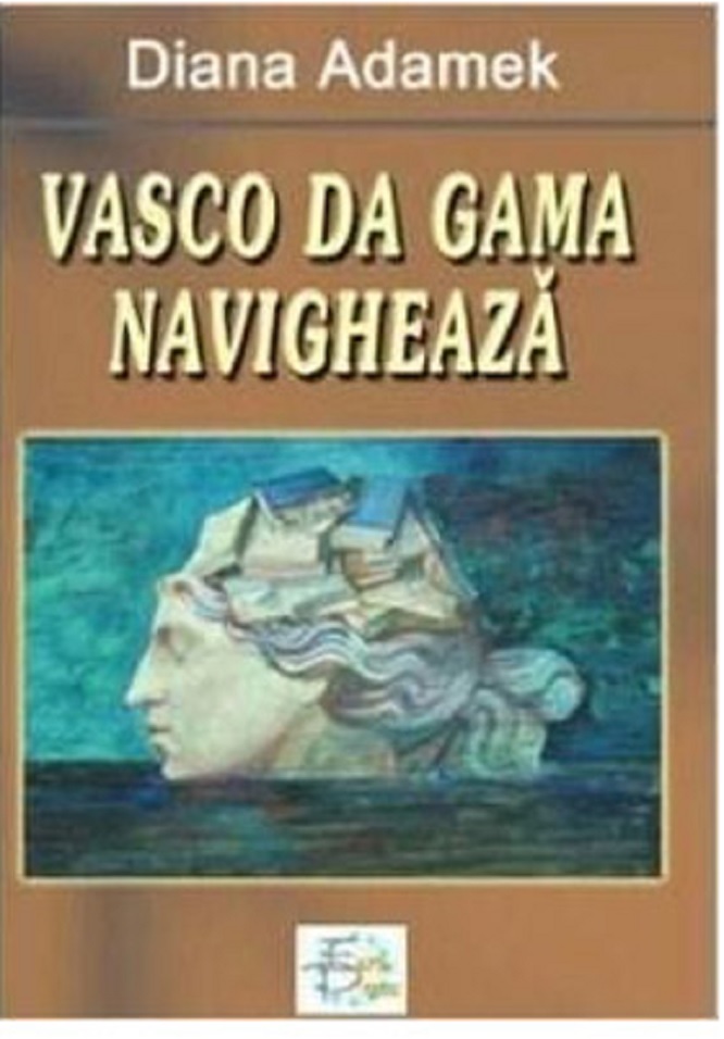 Vasco Da Gama Navigheaza | Diana Adamek carturesti.ro Carte
