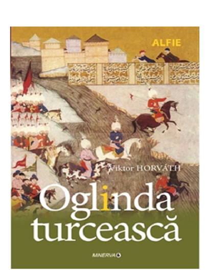 Oglinda turceasca | Viktor Horvath carturesti.ro