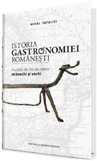 Istoria gastronomiei romanesti | Mihai Tatulici Carte 2022
