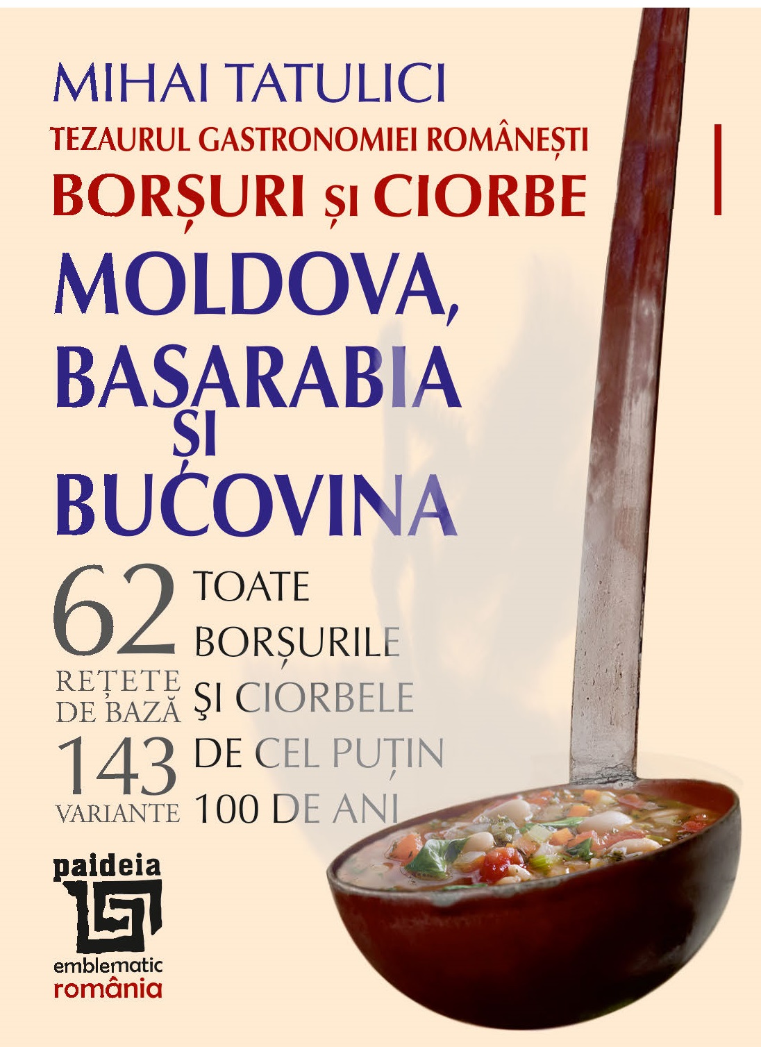 Borsuri si ciorbe: Moldova, Basarabia si Bucovina