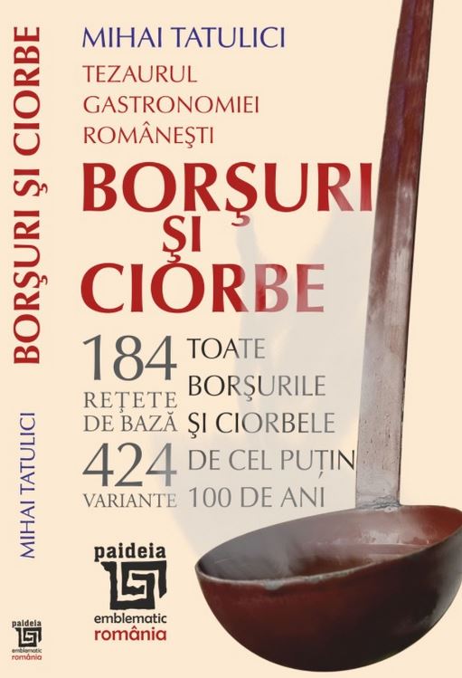Tezaurul gastronomiei romanesti: Borsuri si ciorbe | Mihai Tatulici