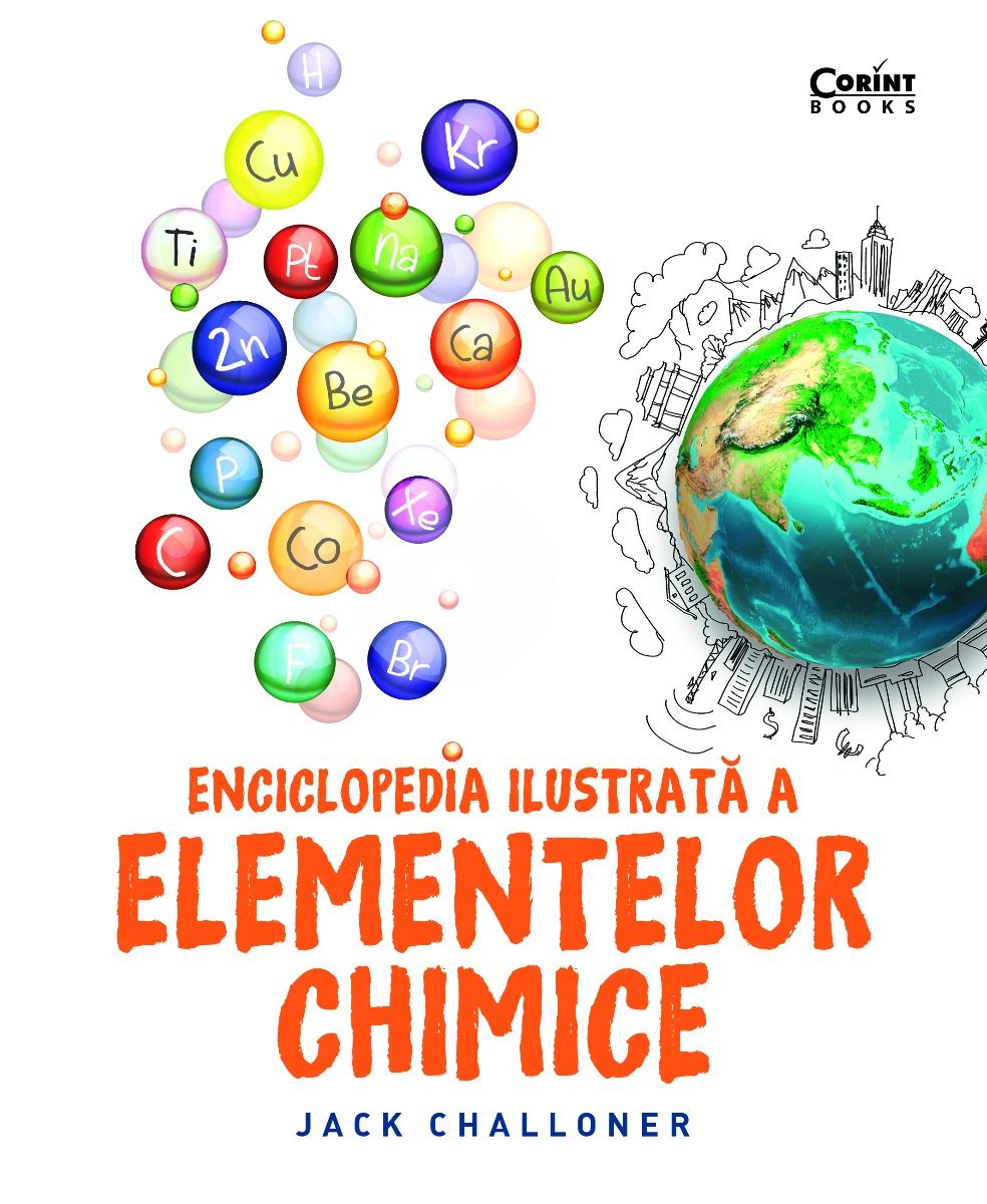Enciclopedia ilustrata a elementelor chimice | Jack Challoner carturesti.ro Carte