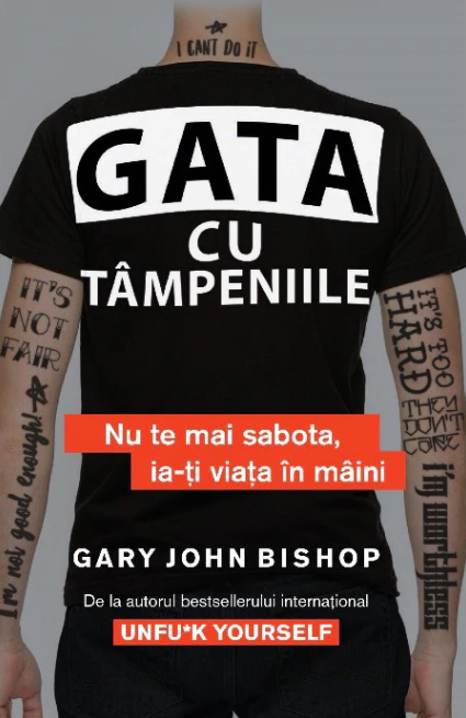 Gata cu tampeniile | Gary John Bishop carturesti.ro