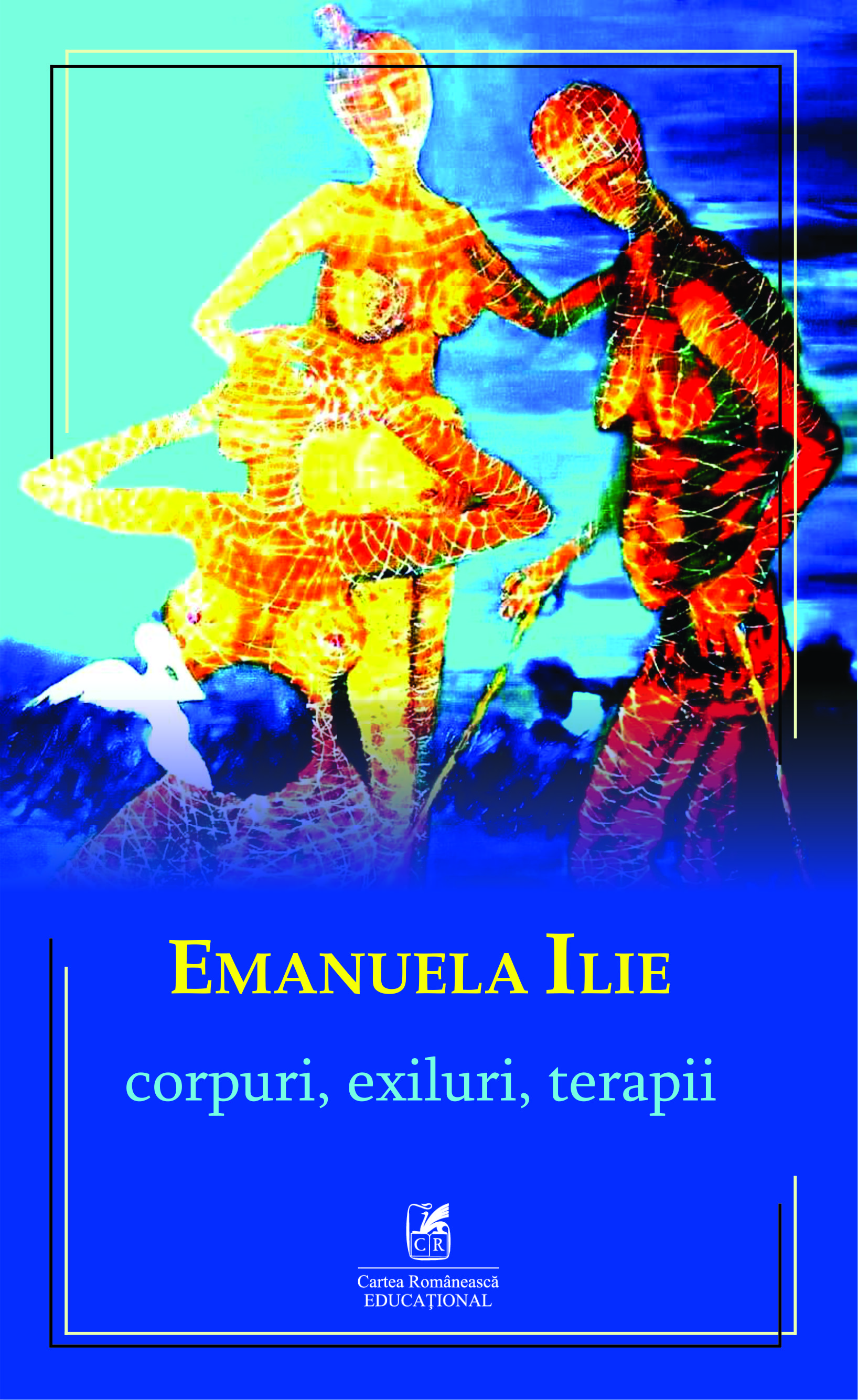 Corpuri, exiluri, terapii | Emanuela Ilie Cartea Romaneasca educational 2022