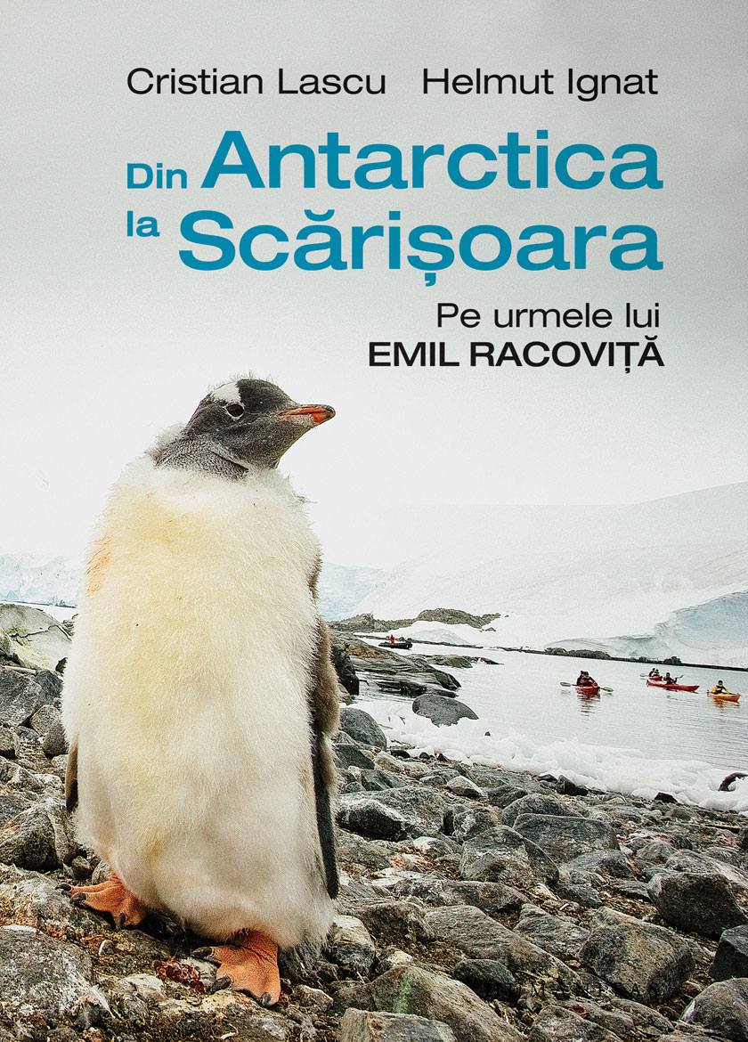 Din Antarctica la Scarisoara | Cristian Lascu, Helmut Ignat Antarctica imagine 2022