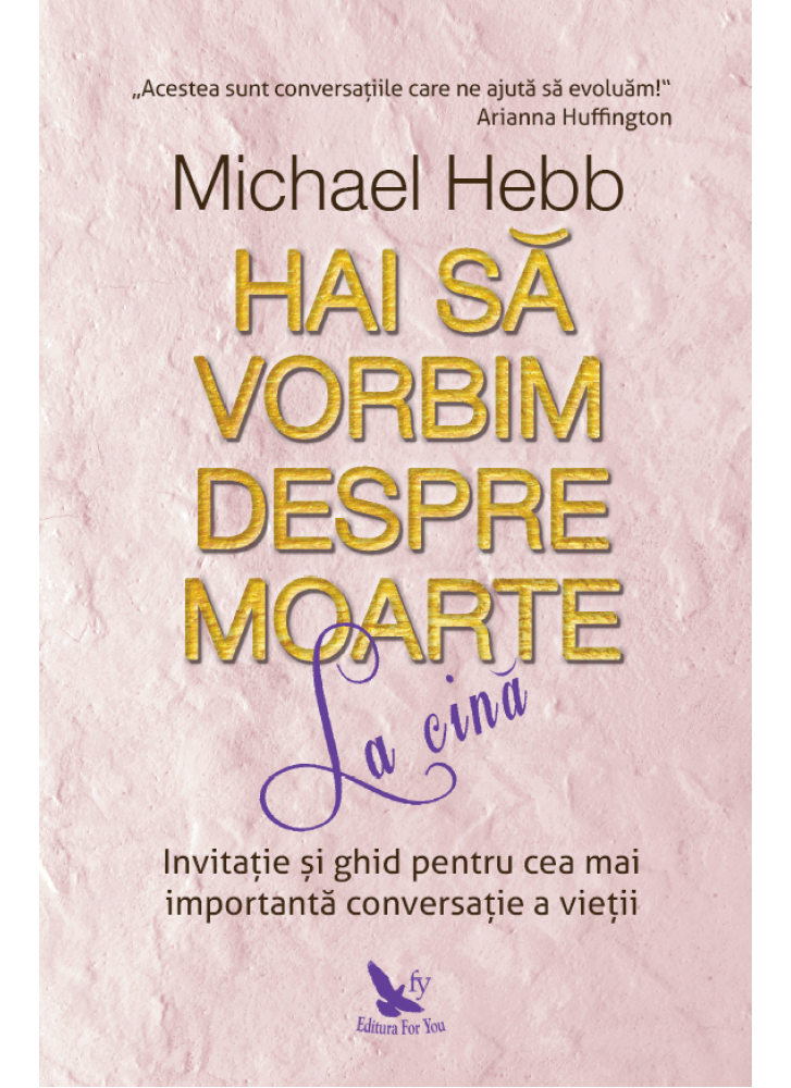 Hai sa vorbim despre moarte la cina | Hebb Michael De La Carturesti Carti Dezvoltare Personala 2023-10-01