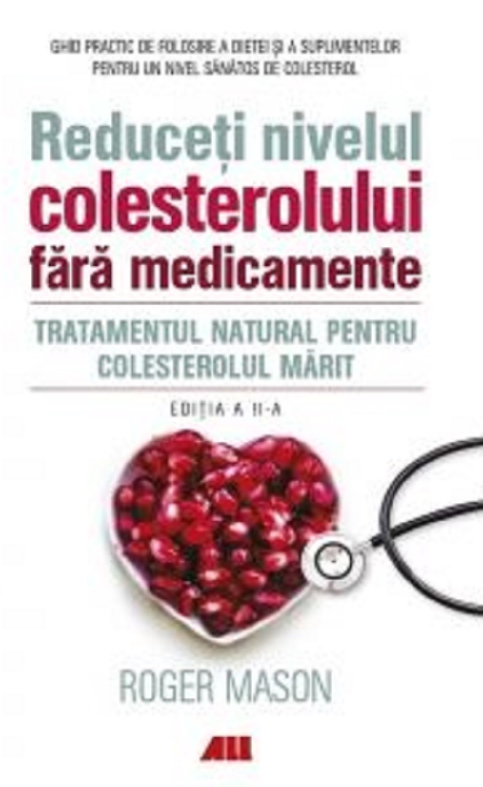 Reduceti nivelul colesterolului fara medicamente | Roger Mason De La Carturesti Carti Dezvoltare Personala 2023-06-01