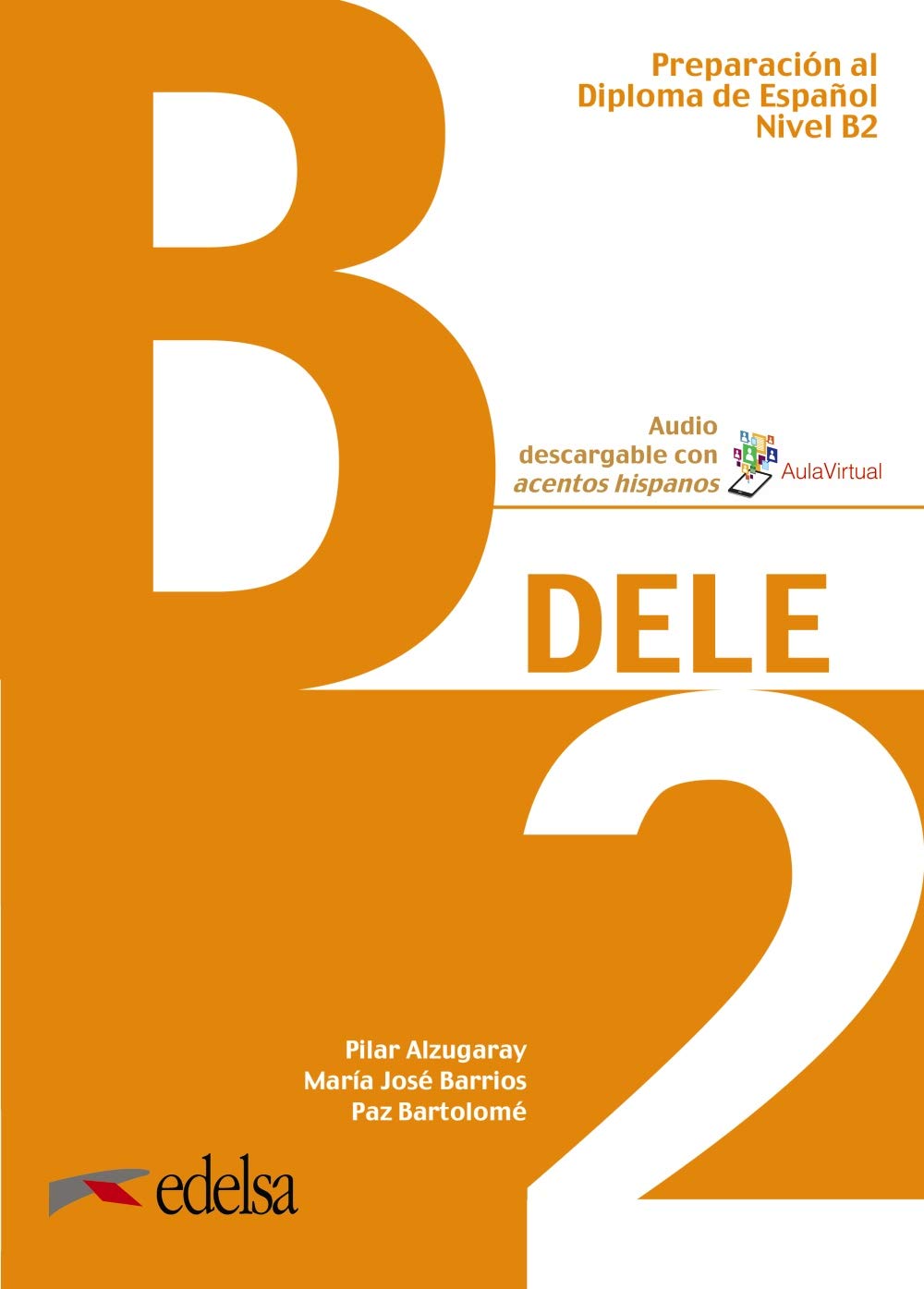 Preparacion al DELE B2. Libro del alumno | Pilar Alzugaray, Maria Jose Barrios, Paz Bartolome