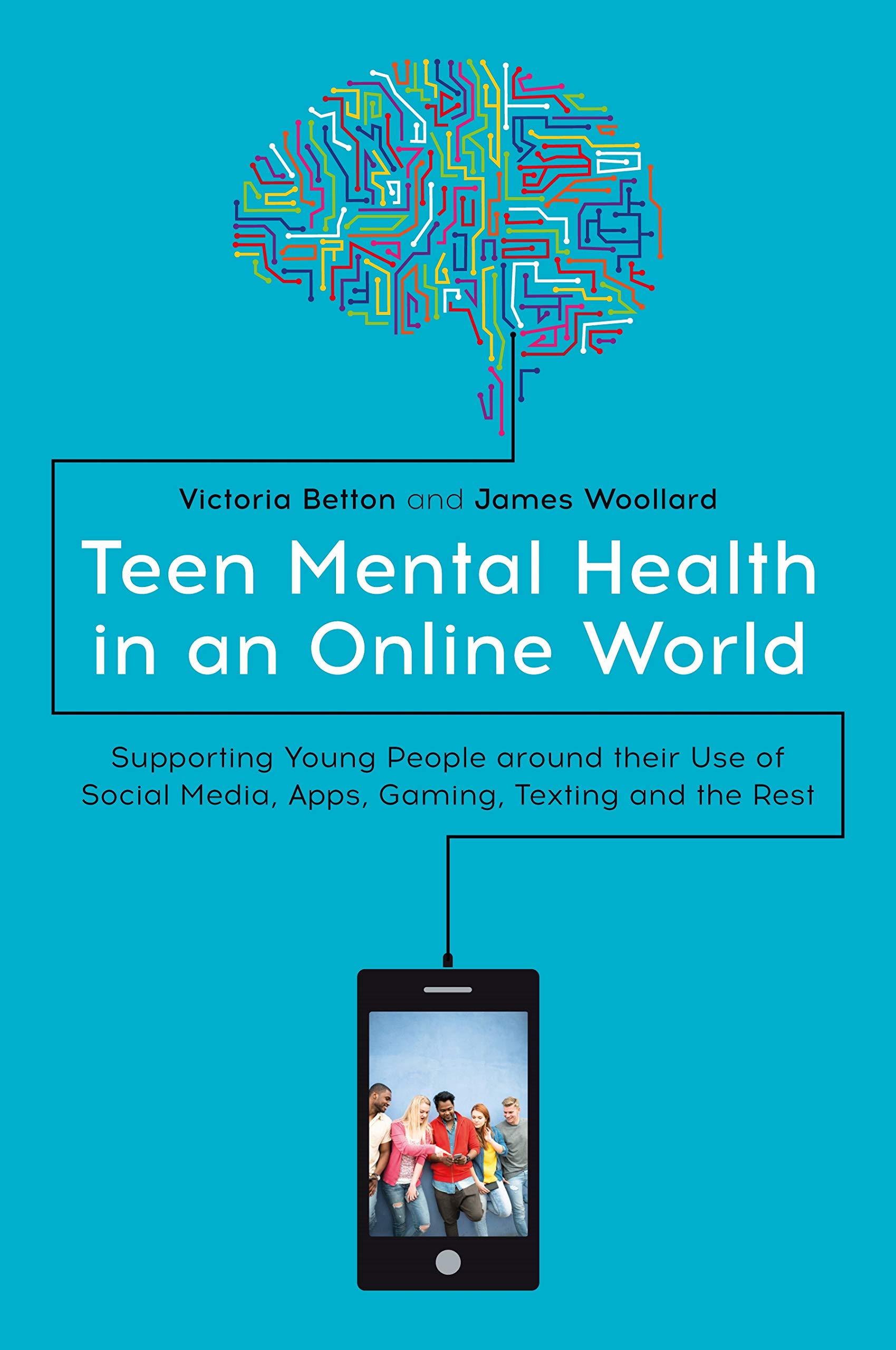 Teen Mental Health in an Online World | Victoria Betton, James Woollard