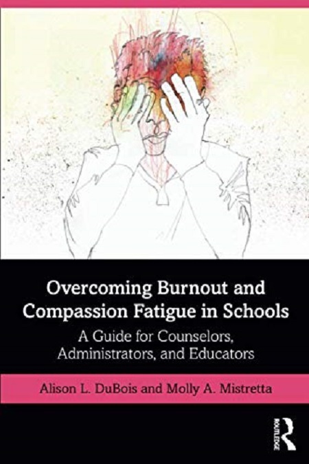 Overcoming Burnout and Compassion Fatigue in Schools | Alison L. Dubois