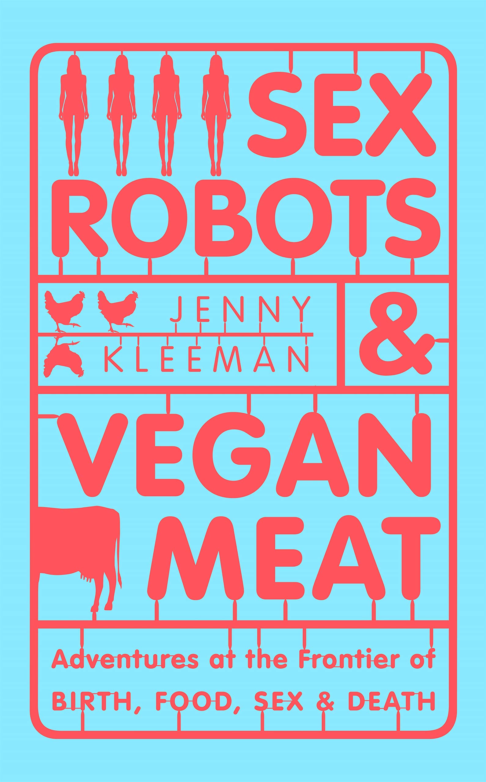 Sex Robots and Vegan Meat | Jenny Kleeman