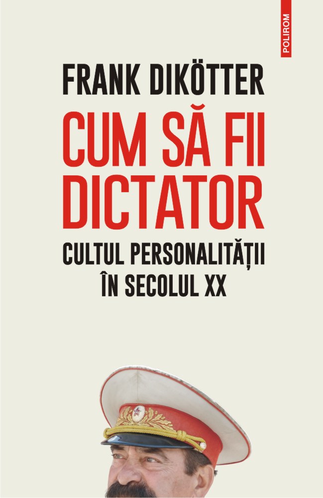Cum sa fii dictator | Frank Dikotter Carte 2022