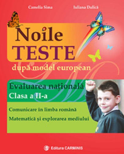 Noile teste dupa model european. Evaluarea nationala. Clasa a II-a | Camelia Sima, Iuliana Dulica