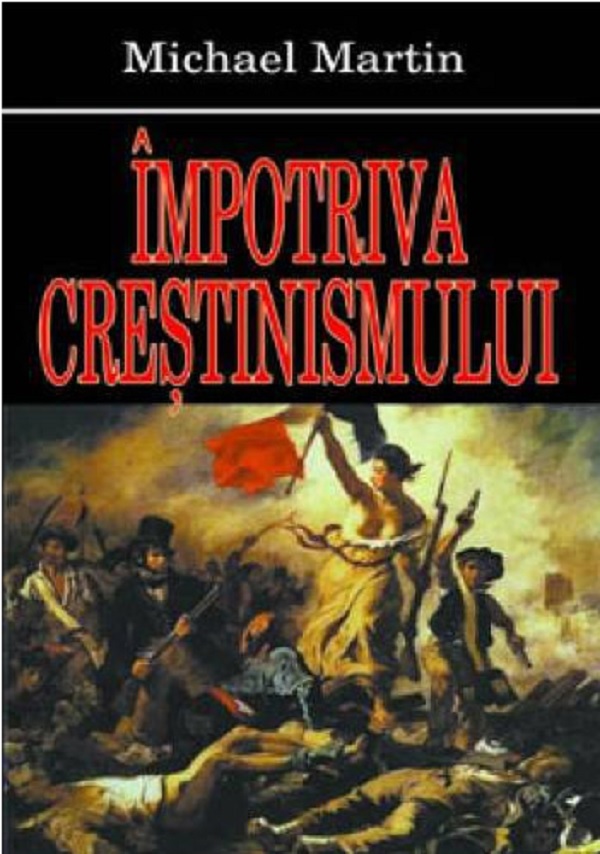 Impotriva crestinismului | Michael Martin carturesti.ro