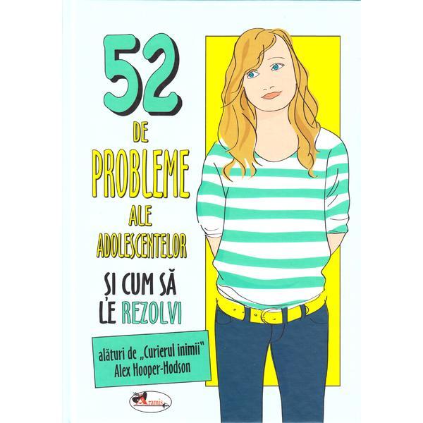 52 de probleme ale adolescentelor si cum sa le rezolvi | Alex Hooper-Hodson