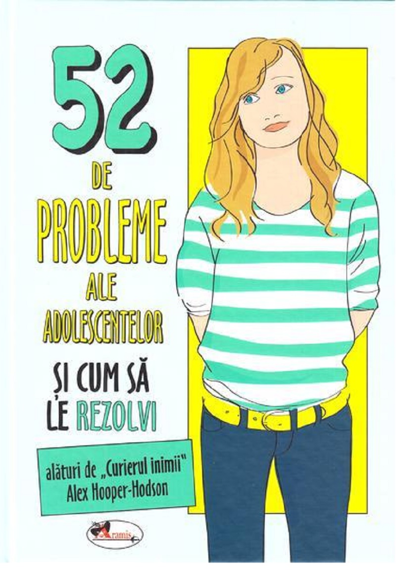 52 de probleme ale adolescentelor si cum sa le rezolvi | Alex Hooper-Hodson Aramis 2022