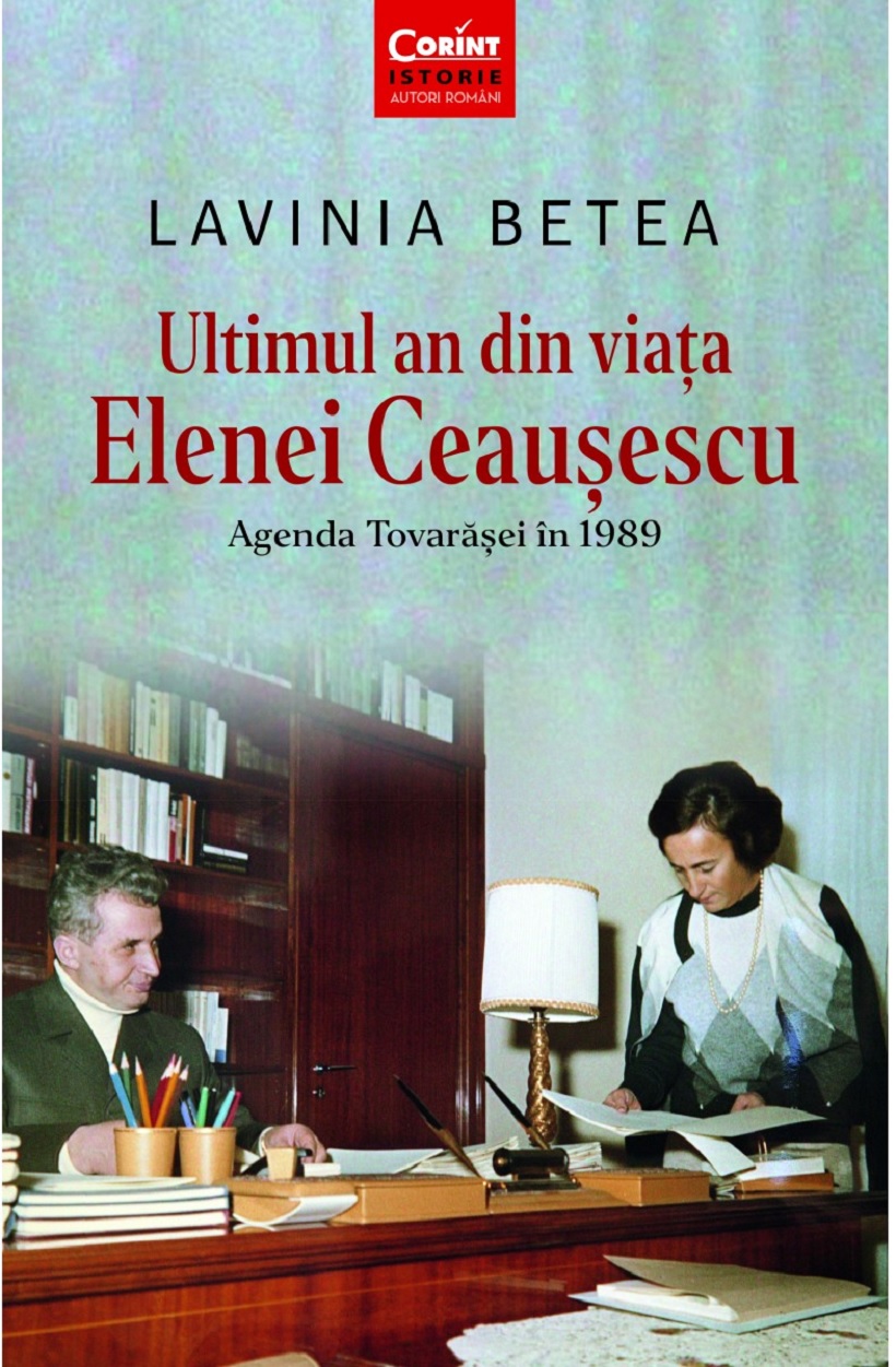 Ultimul an din viata Elenei Ceausescu | Lavinia Betea carturesti.ro