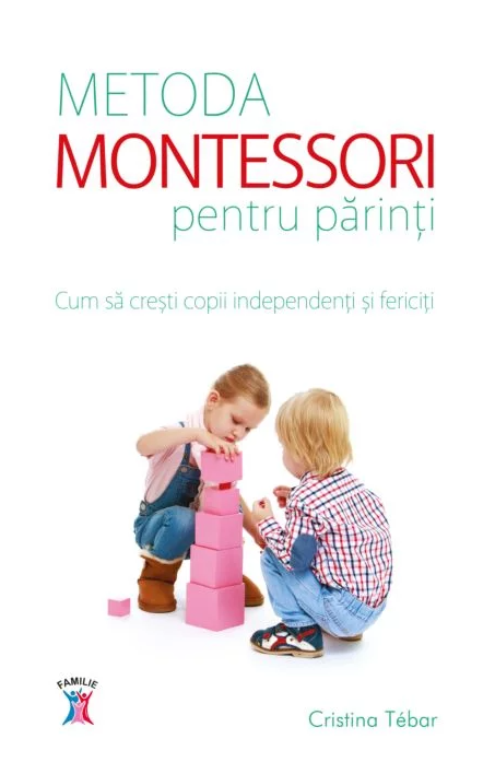 Metoda Montessori pentru parinti | Cristina Tebar