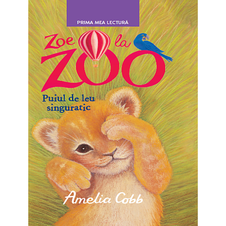 Zoe la Zoo. Puiul de leu singuratic | Amelia Cobb