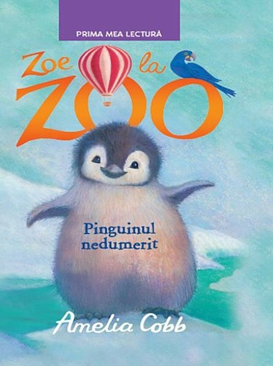 Zoe la Zoo. Pinguinul nedumerit | Amelia Cobb carturesti 2022